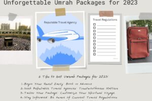 Discover the Ultimate Guide to Securing Unforgettable Umrah Packages for 2023